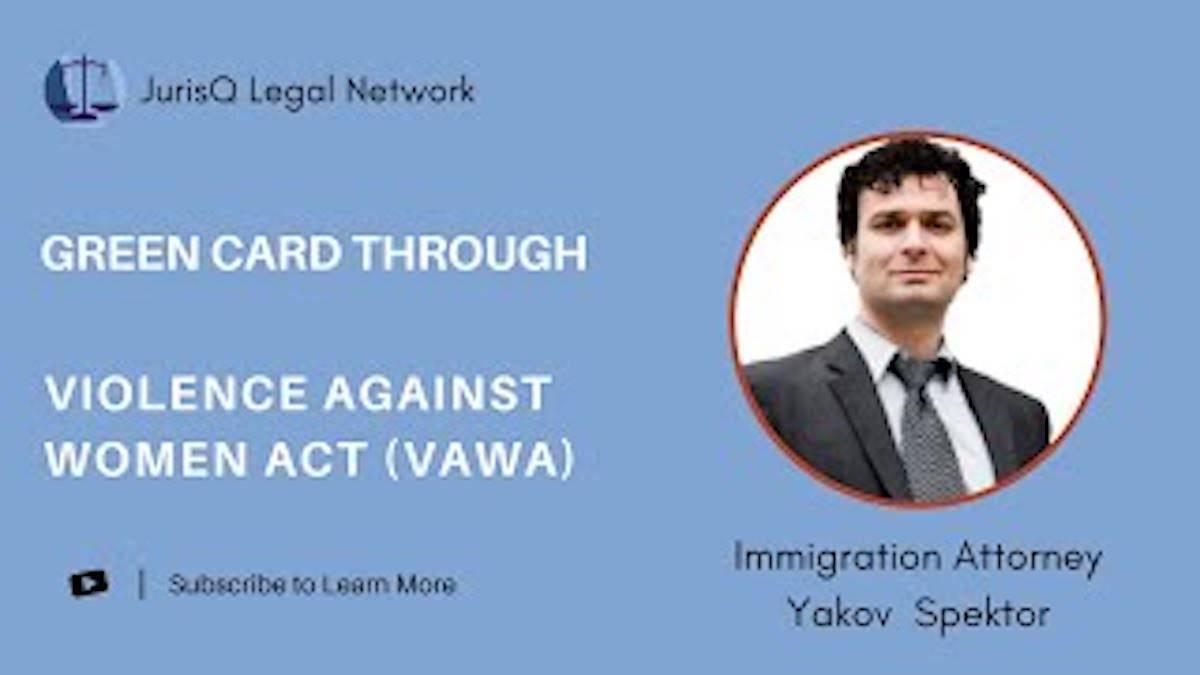 Violence Against Women Act (VAWA) Requirements to Receive a Green Card