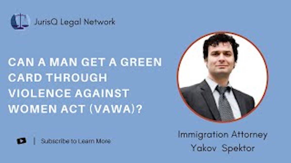 Does Violence against Women Act (VAWA) apply to Men to get a Green Card?