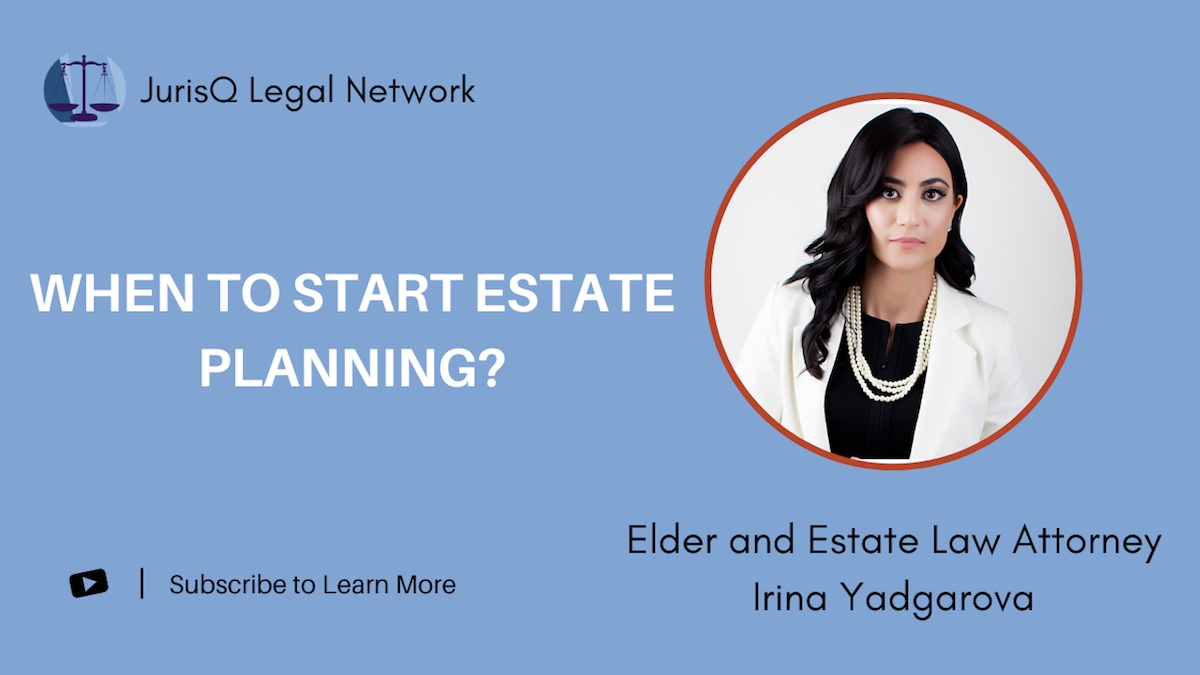 Elder Law Attorney Irina Yadgarova on Estate Planning: