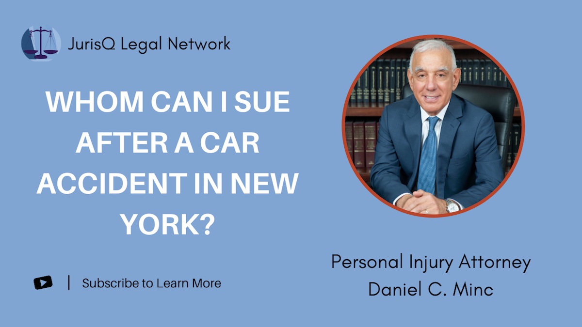 Daniel C. Minc, Attorney: Whom Can I Sue After A Car Accident In New York?