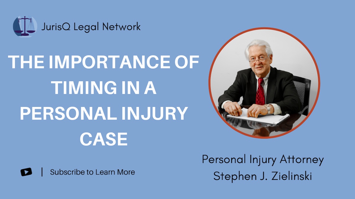 Stephen J. Zielinski: The Importance of Timing in a Personal Injury Case